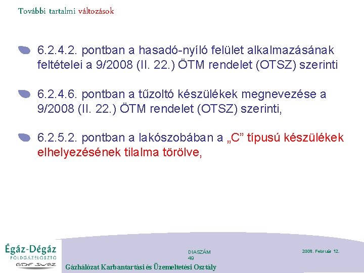 További tartalmi változások 6. 2. 4. 2. pontban a hasadó-nyíló felület alkalmazásának feltételei a