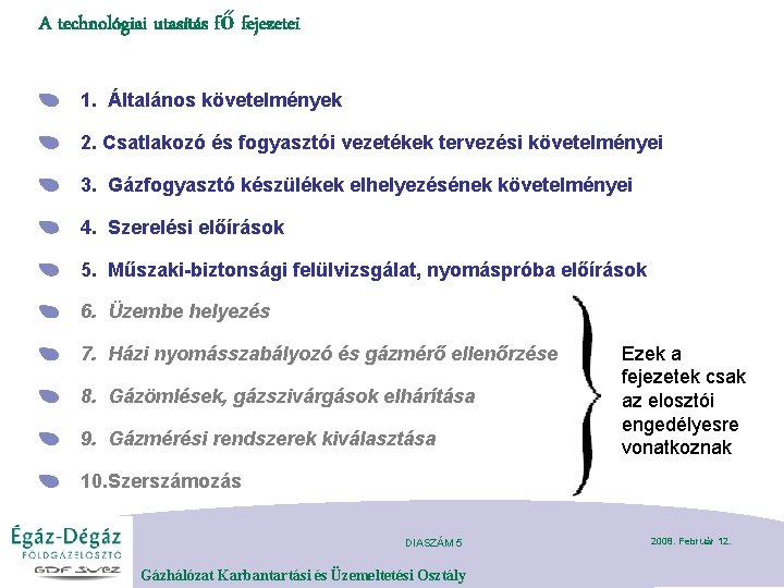 A technológiai utasítás fő fejezetei 1. Általános követelmények 2. Csatlakozó és fogyasztói vezetékek tervezési