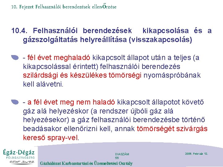 10. Fejezet Felhasználói berendezések ellenőrzése 10. 4. Felhasználói berendezések kikapcsolása és a gázszolgáltatás helyreállítása