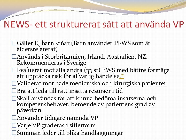 NEWS- ett strukturerat sätt använda VP �Gäller EJ barn <16år (Barn använder PEWS som