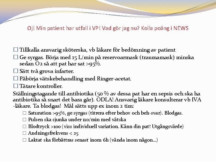 Oj! Min patient har utfall i VP! Vad gör jag nu? Kolla poäng i