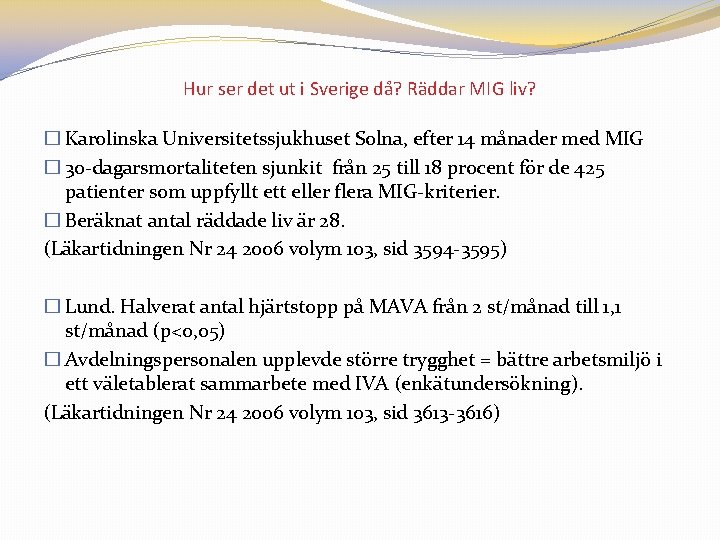 Hur ser det ut i Sverige då? Räddar MIG liv? � Karolinska Universitetssjukhuset Solna,