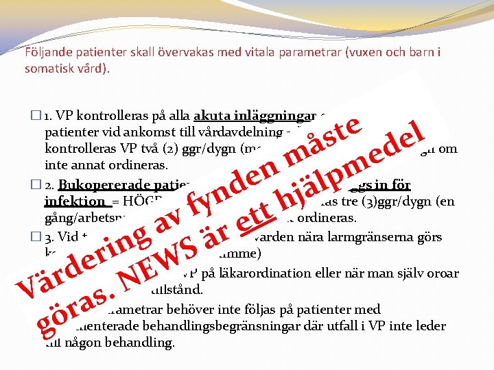 Följande patienter skall övervakas med vitala parametrar (vuxen och barn i somatisk vård). �