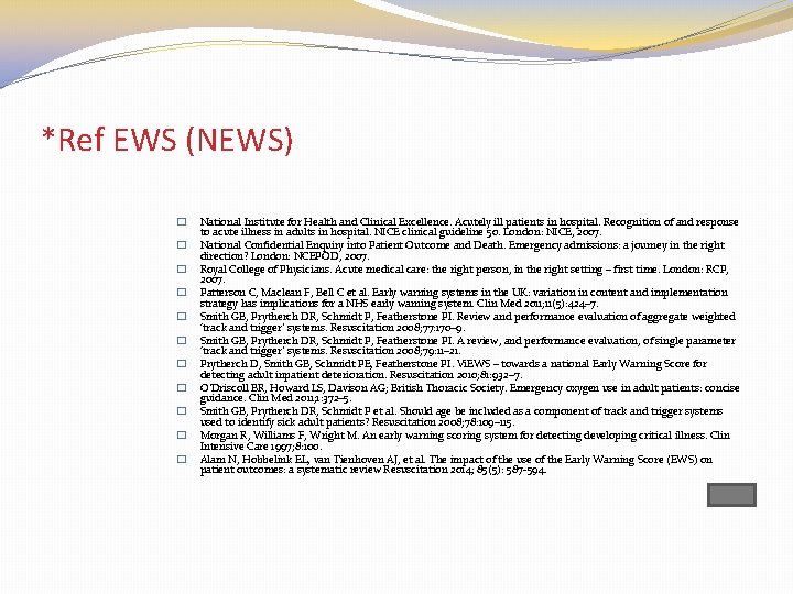 *Ref EWS (NEWS) � � � National Institute for Health and Clinical Excellence. Acutely
