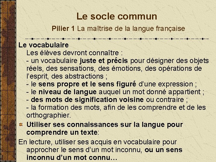 Le socle commun Pilier 1 La maîtrise de la langue française Le vocabulaire Les