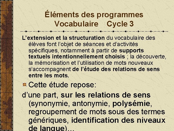 Éléments des programmes Vocabulaire Cycle 3 L’extension et la structuration du vocabulaire des élèves