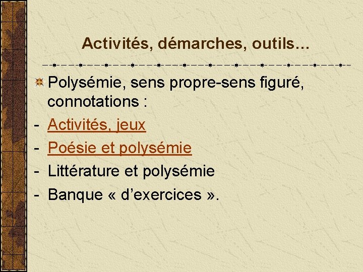 Activités, démarches, outils… - Polysémie, sens propre-sens figuré, connotations : Activités, jeux Poésie et