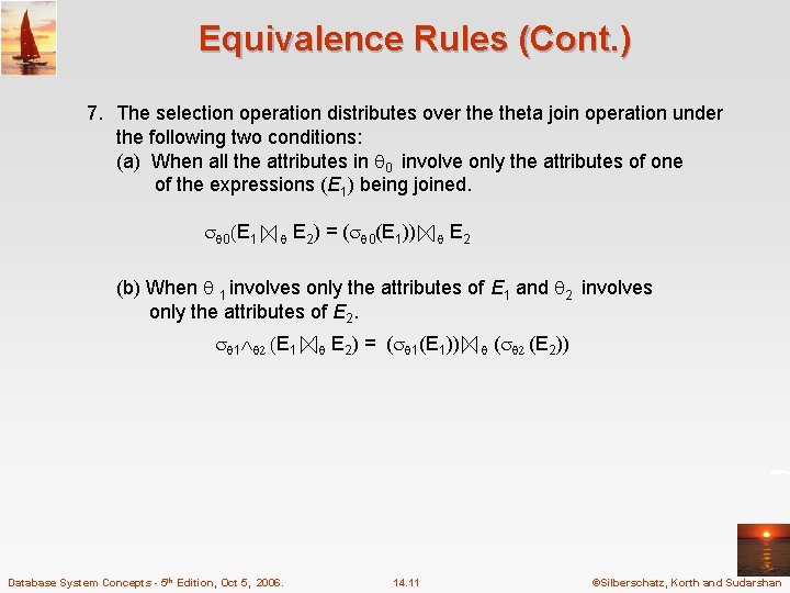 Equivalence Rules (Cont. ) 7. The selection operation distributes over theta join operation under