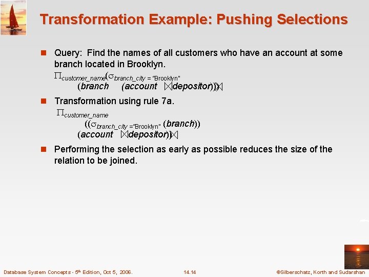 Transformation Example: Pushing Selections n Query: Find the names of all customers who have