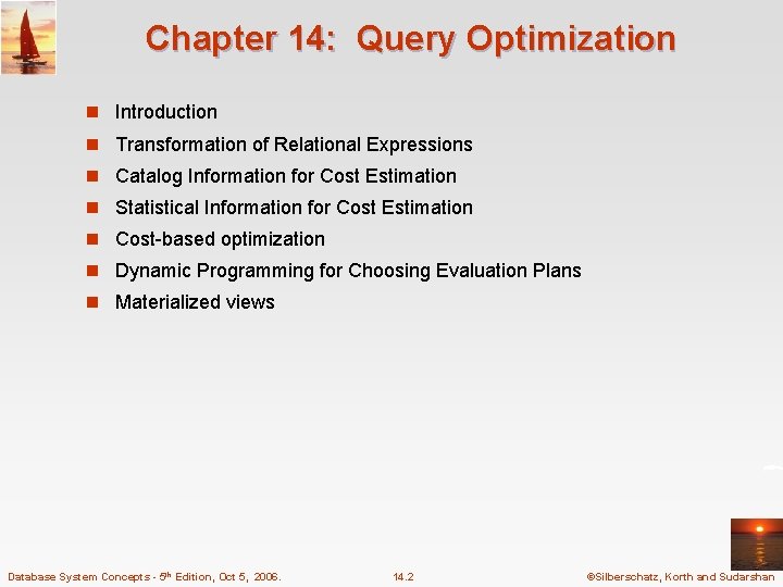 Chapter 14: Query Optimization n Introduction n Transformation of Relational Expressions n Catalog Information