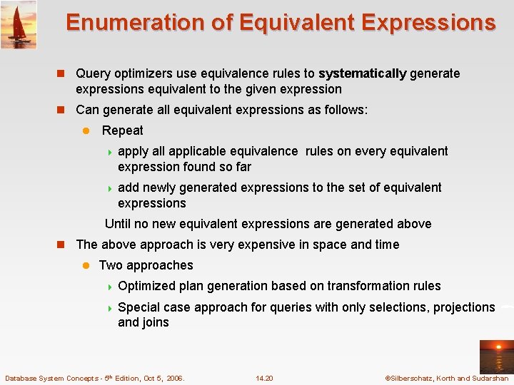 Enumeration of Equivalent Expressions n Query optimizers use equivalence rules to systematically generate expressions