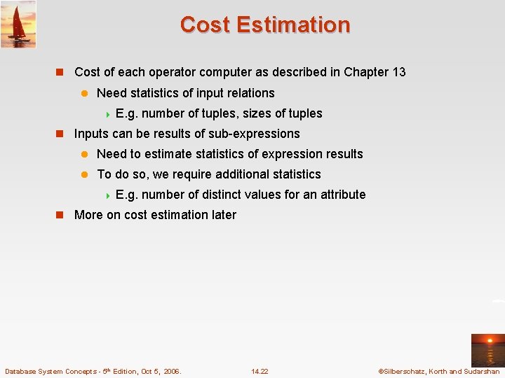 Cost Estimation n Cost of each operator computer as described in Chapter 13 l
