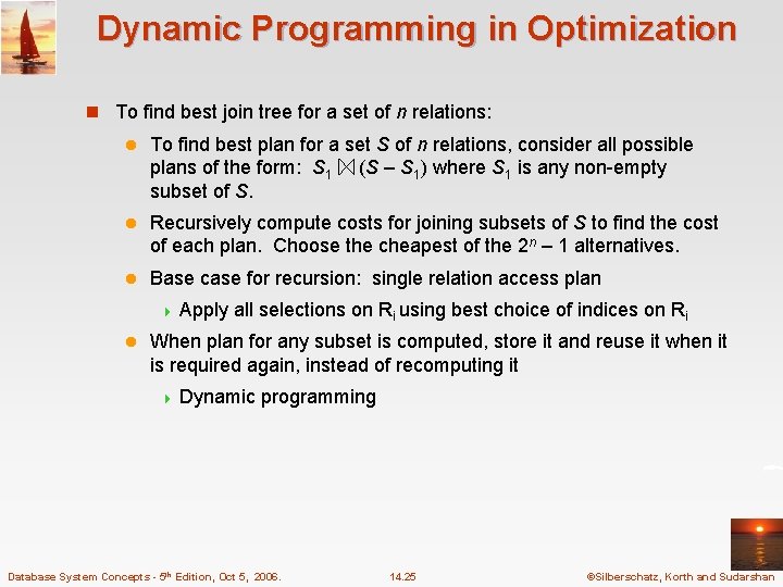 Dynamic Programming in Optimization n To find best join tree for a set of