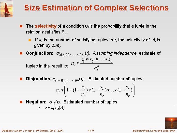 Size Estimation of Complex Selections n The selectivity of a condition i is the