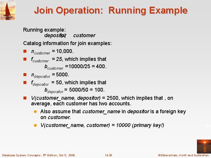 Join Operation: Running Example Running example: depositor customer Catalog information for join examples: n