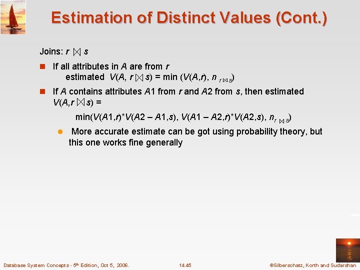 Estimation of Distinct Values (Cont. ) Joins: r s n If all attributes in