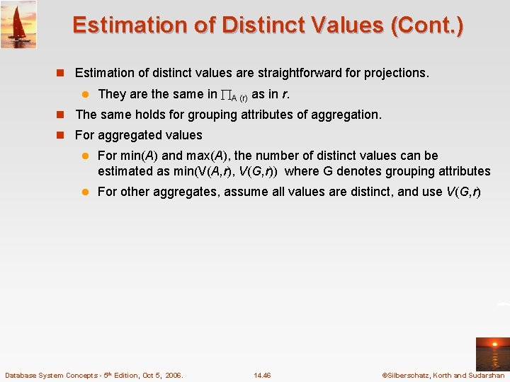 Estimation of Distinct Values (Cont. ) n Estimation of distinct values are straightforward for