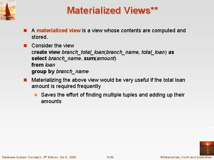 Materialized Views** n A materialized view is a view whose contents are computed and