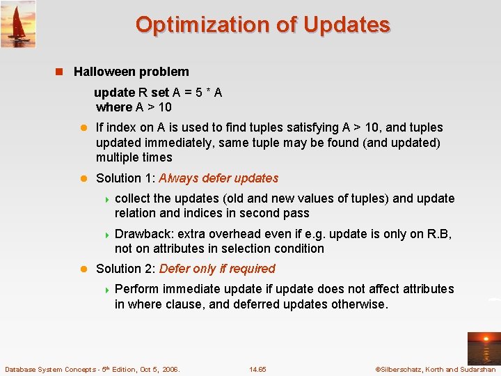 Optimization of Updates n Halloween problem update R set A = 5 * A