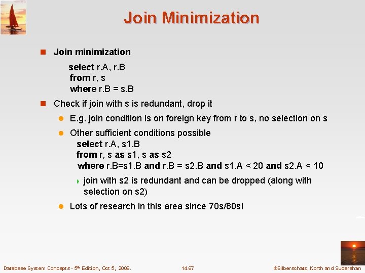 Join Minimization n Join minimization select r. A, r. B from r, s where