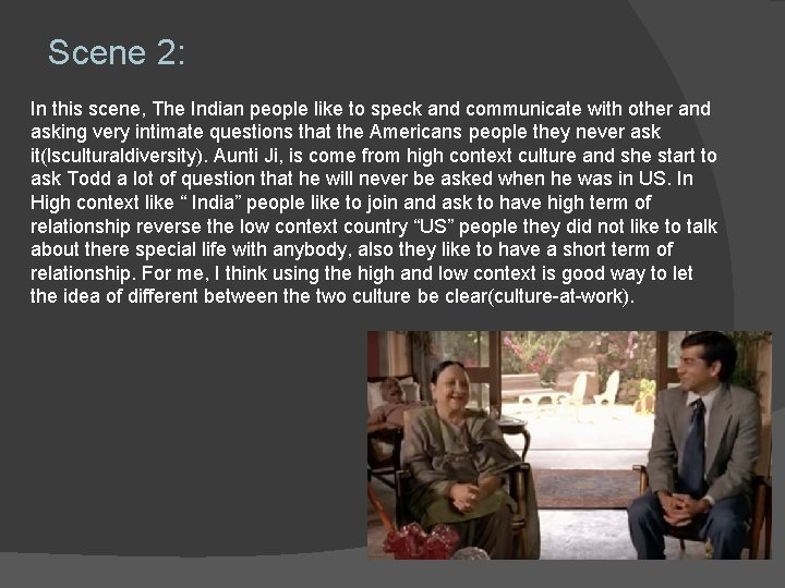 Scene 2: In this scene, The Indian people like to speck and communicate with