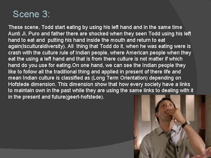 Scene 3: These scene, Todd start eating by using his left hand in the
