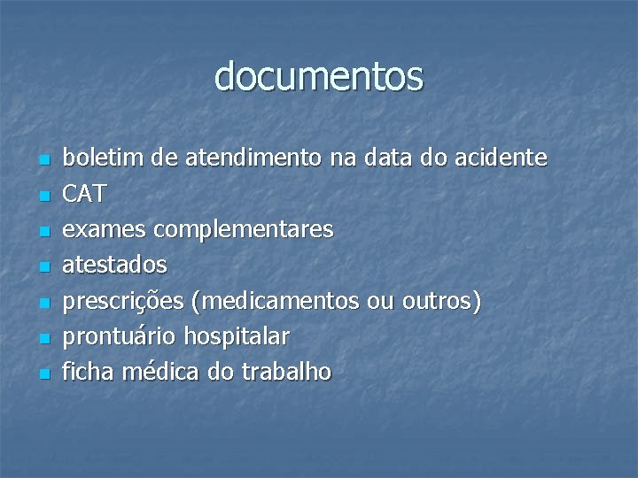 documentos n n n n boletim de atendimento na data do acidente CAT exames