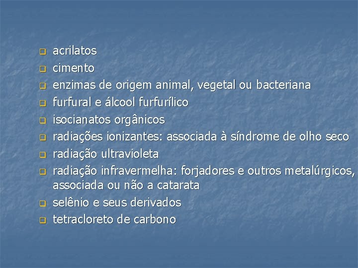 q q q q q acrilatos cimento enzimas de origem animal, vegetal ou bacteriana