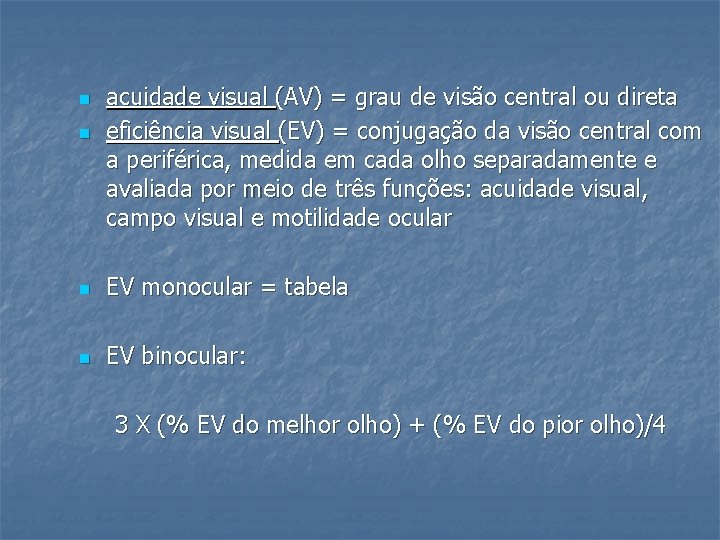 n n acuidade visual (AV) = grau de visão central ou direta eficiência visual