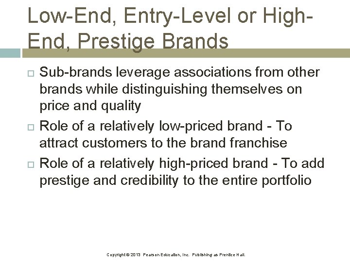 Low-End, Entry-Level or High. End, Prestige Brands Sub-brands leverage associations from other brands while