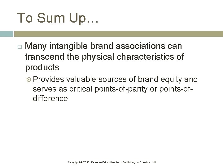 To Sum Up… Many intangible brand associations can transcend the physical characteristics of products