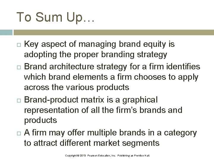 To Sum Up… Key aspect of managing brand equity is adopting the proper branding