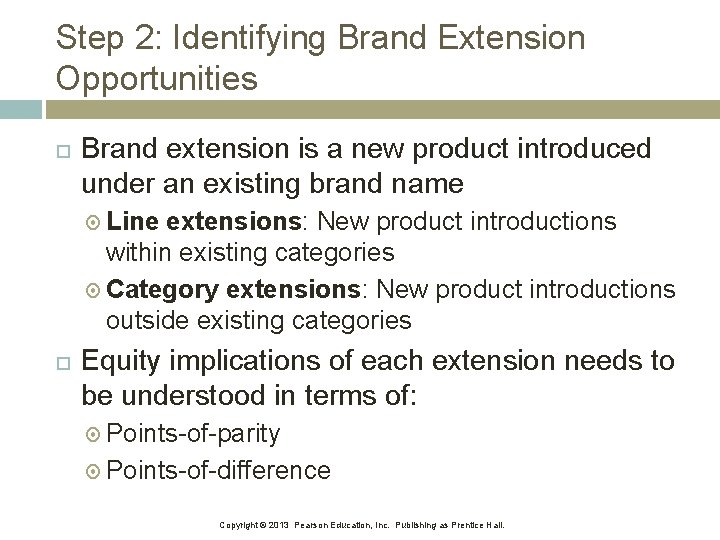Step 2: Identifying Brand Extension Opportunities Brand extension is a new product introduced under