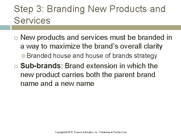 Step 3: Branding New Products and Services New products and services must be branded