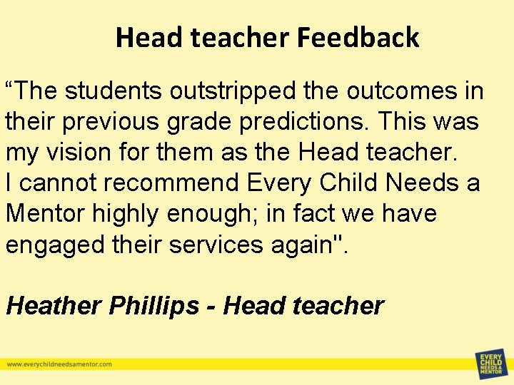Head teacher Feedback “The students outstripped the outcomes in their previous grade predictions. This