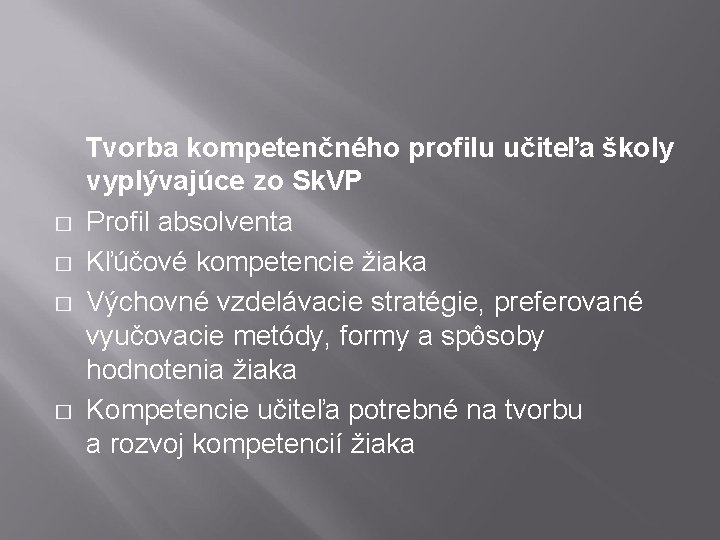  Tvorba kompetenčného profilu učiteľa školy vyplývajúce zo Sk. VP � Profil absolventa �