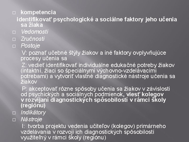 kompetencia identifikovať psychologické a sociálne faktory jeho učenia sa žiaka � Vedomosti � Zručnosti