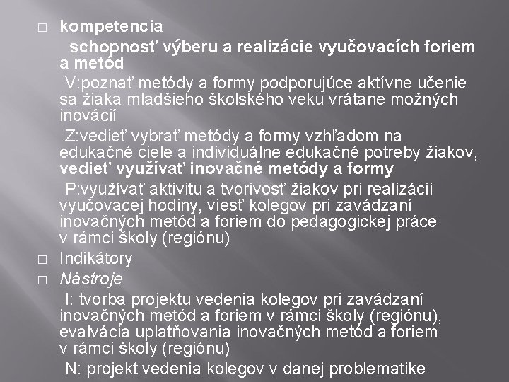 kompetencia schopnosť výberu a realizácie vyučovacích foriem a metód V: poznať metódy a formy