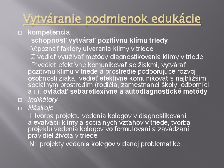 Vytváranie podmienok edukácie kompetencia schopnosť vytvárať pozitívnu klímu triedy V: poznať faktory utvárania klímy