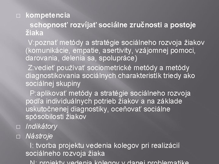 kompetencia schopnosť rozvíjať sociálne zručnosti a postoje žiaka V: poznať metódy a stratégie sociálneho