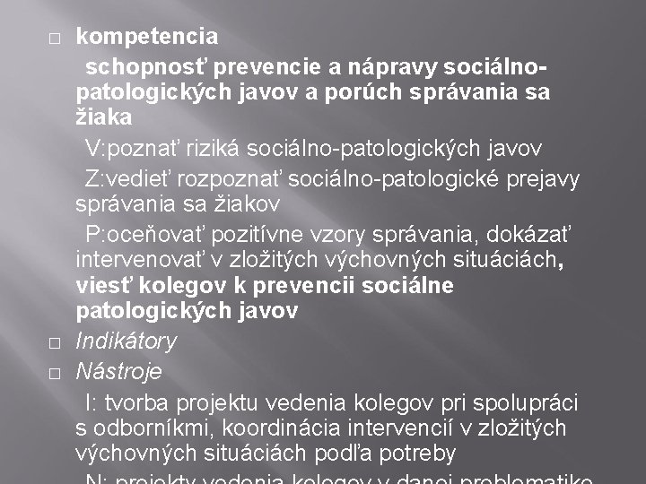 kompetencia schopnosť prevencie a nápravy sociálnopatologických javov a porúch správania sa žiaka V: poznať