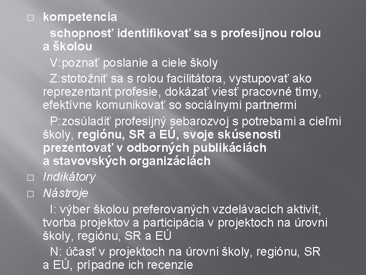 kompetencia schopnosť identifikovať sa s profesijnou rolou a školou V: poznať poslanie a ciele