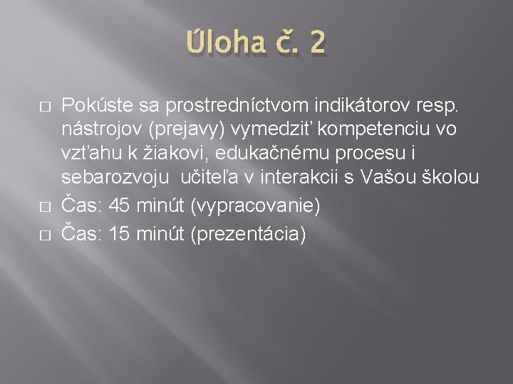 Úloha č. 2 � � � Pokúste sa prostredníctvom indikátorov resp. nástrojov (prejavy) vymedziť