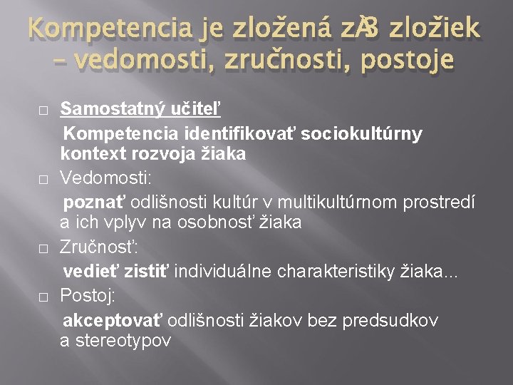 Kompetencia je zložená z 3 zložiek – vedomosti, zručnosti, postoje Samostatný učiteľ Kompetencia identifikovať