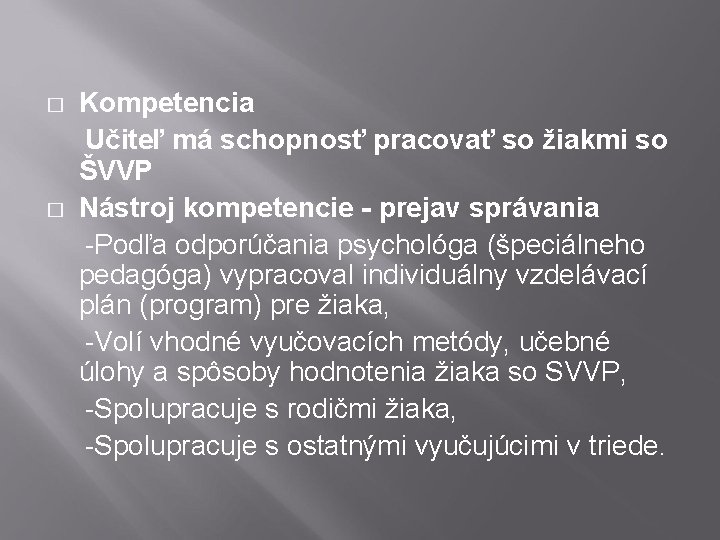 Kompetencia Učiteľ má schopnosť pracovať so žiakmi so ŠVVP � Nástroj kompetencie - prejav