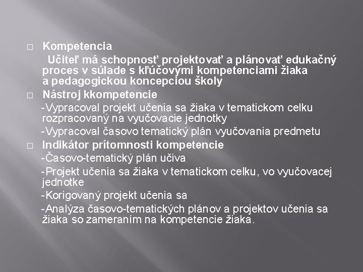 Kompetencia Učiteľ má schopnosť projektovať a plánovať edukačný proces v súlade s kľúčovými kompetenciami