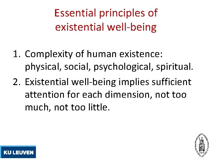 Essential principles of existential well-being 1. Complexity of human existence: physical, social, psychological, spiritual.