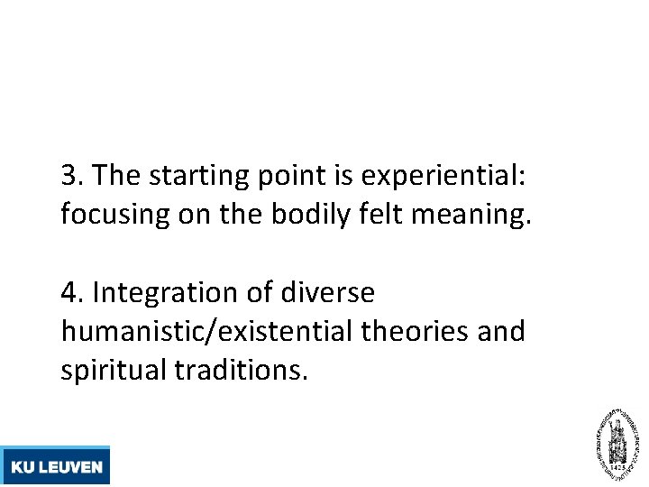 3. The starting point is experiential: focusing on the bodily felt meaning. 4. Integration