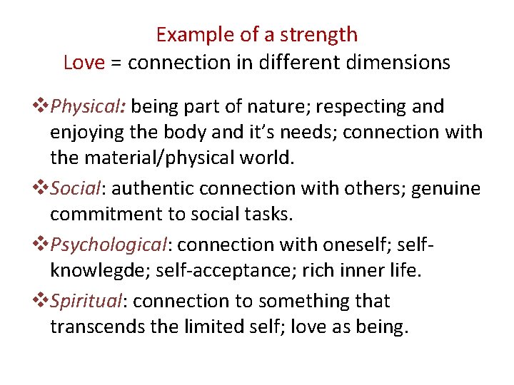 Example of a strength Love = connection in different dimensions v. Physical: being part