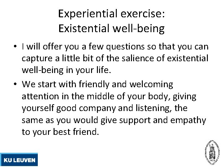 Experiential exercise: Existential well-being • I will offer you a few questions so that